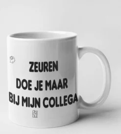Kimano Mok Met Tekst-ZEUREN DOE JE MAAR BIJ MIJN COLLEGA- Met Zwart Handvat En Rand (TIJDELIJK WIT OOR) -afscheidscadeau-verjaardag-vriend-baas-cadeautje-grappige Teksten